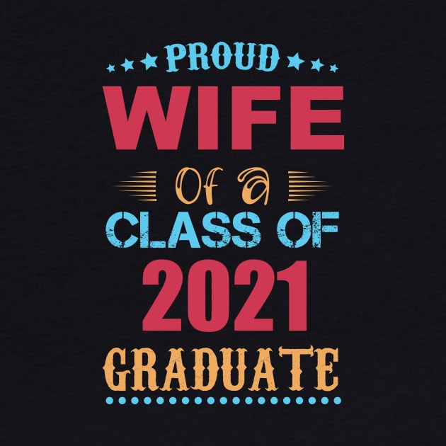 Proud Wife of a Class of 2021 Graduate by GronstadStore